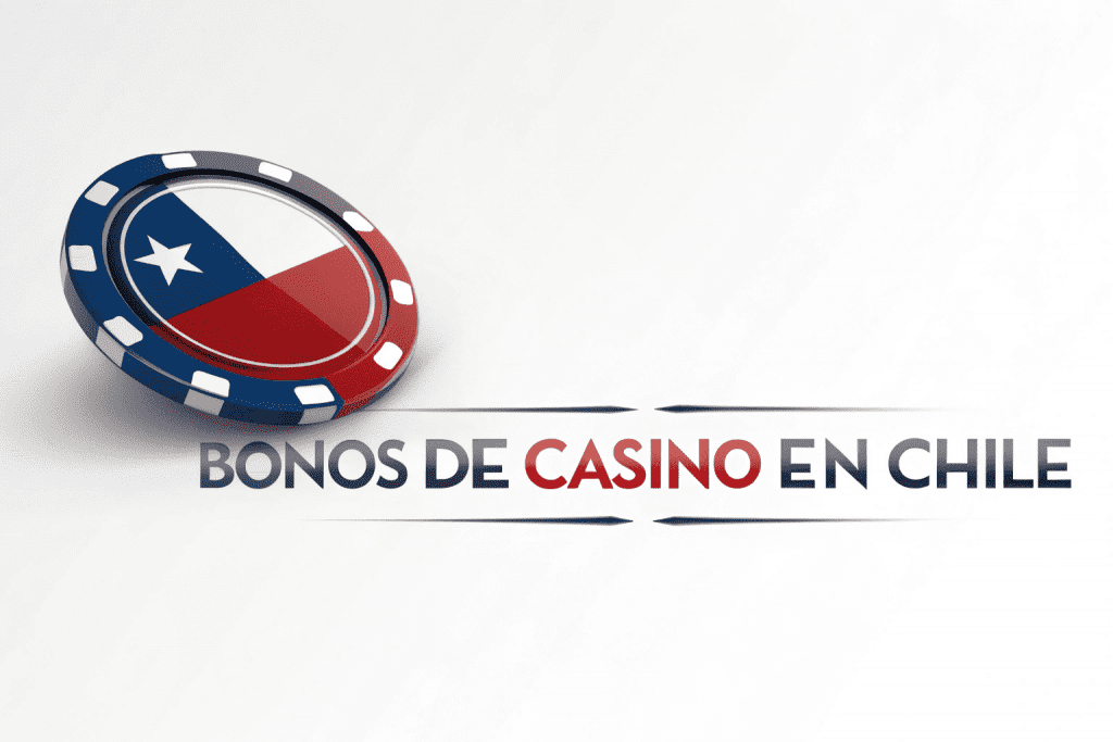 Bonos de casino en Chile 2026